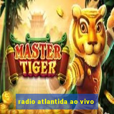 radio atlantida ao vivo